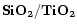 $\bf SiO_2/TiO_2$